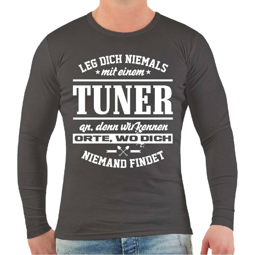 Spass Kostet Männer Longsleeve Leg dich niemals mit einem TUNER an Letzter Tag