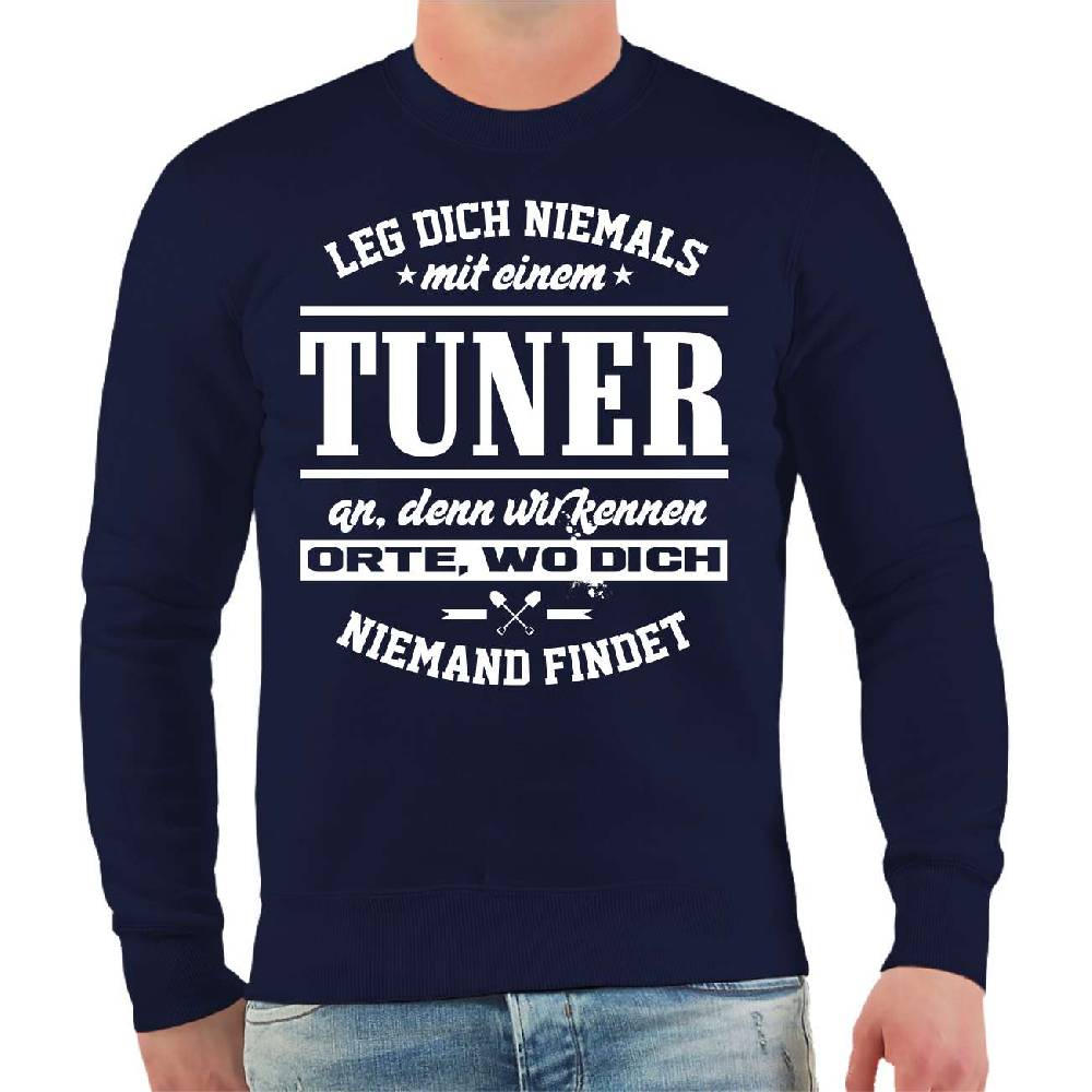 Spass Kostet Männer Sweatshirt Leg dich niemals mit einem TUNER an Zeitbegrenzte Promotion